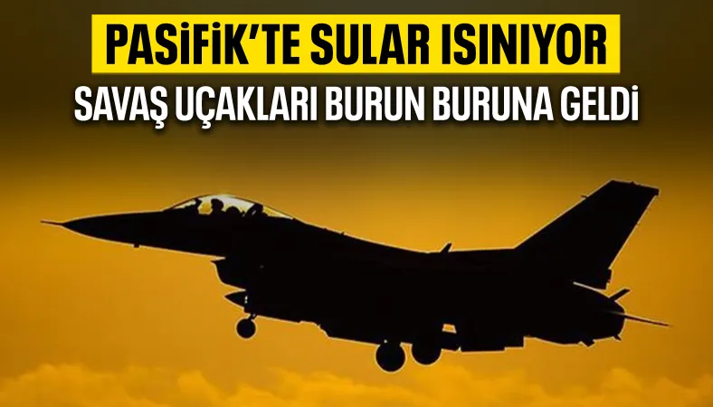 Japonya ve Çin savaş uçakları Pasifik’te karşı karşıya geldi
